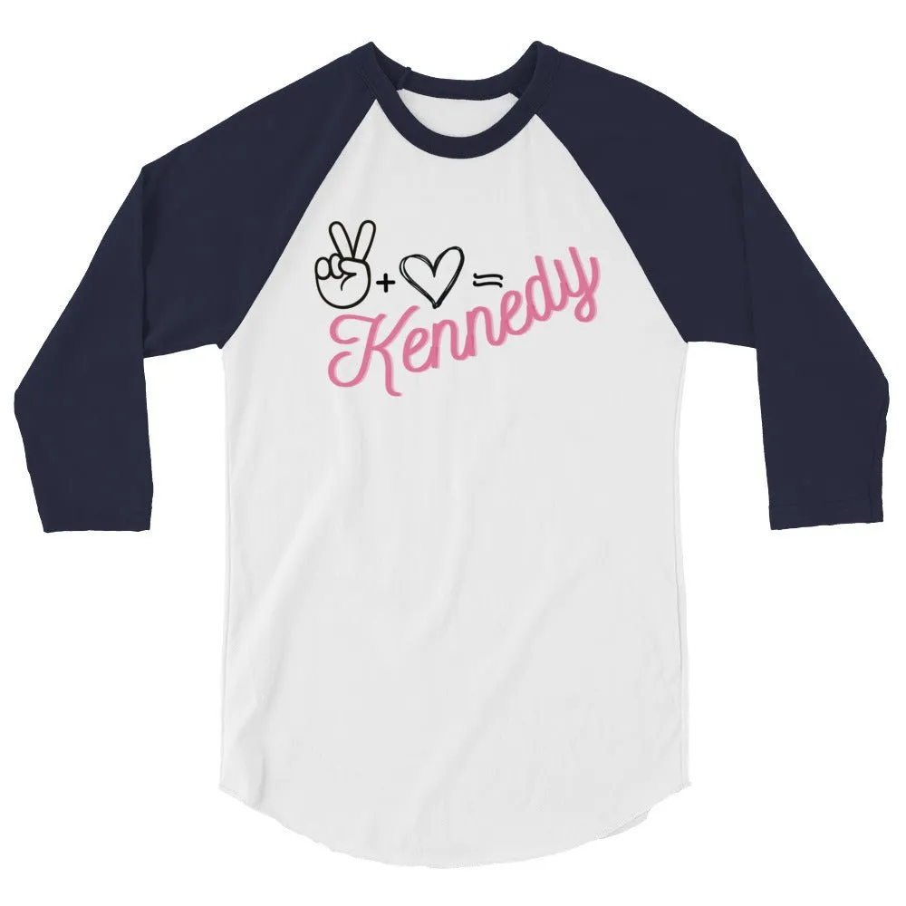 Peace   Love = Kennedy 3/4 Sleeve Raglan Tee