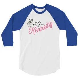 Peace   Love = Kennedy 3/4 Sleeve Raglan Tee