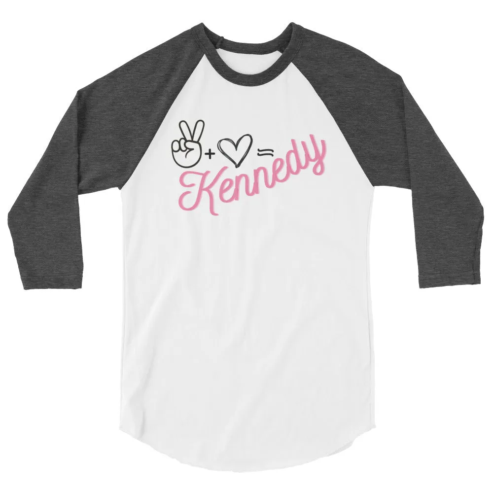 Peace   Love = Kennedy 3/4 Sleeve Raglan Tee